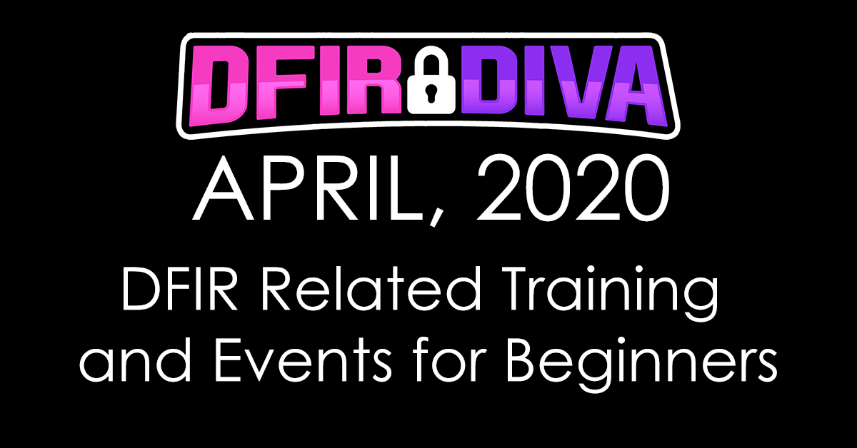 DFIR Related Events for Beginners – April, 2020