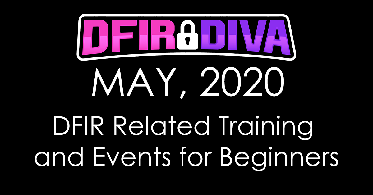 DFIR Related Events for Beginners – May, 2020