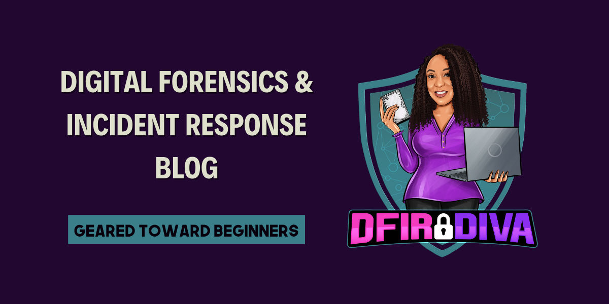 format Gud Variant Digital Forensics & Incident Response Blog Geared Toward Beginners