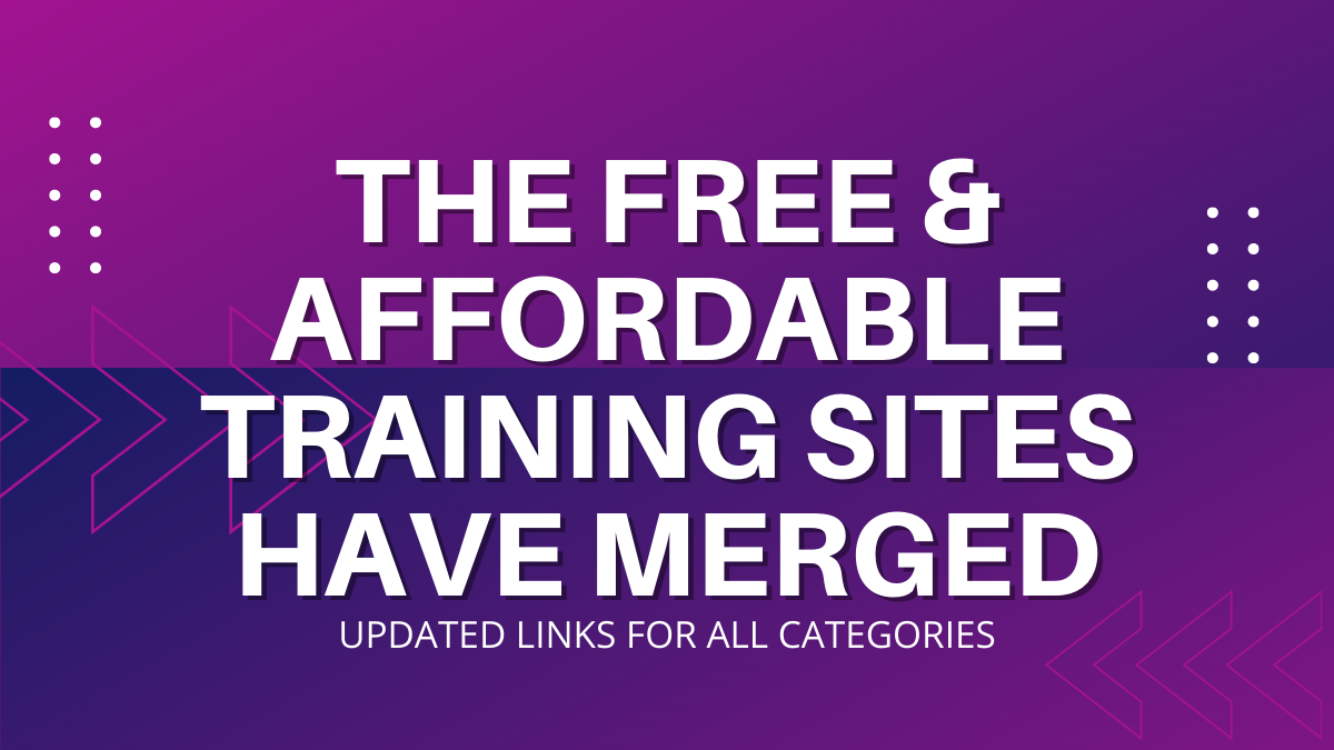 The Free and Affordable Training Sites Have Merged!