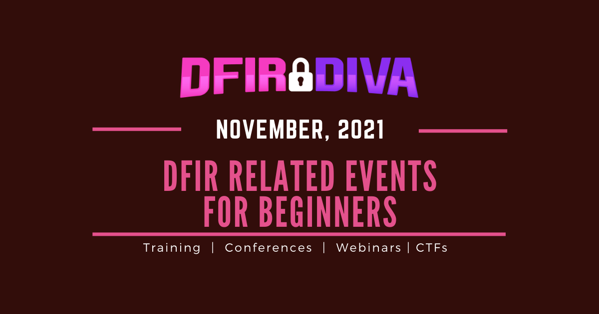 DFIR Related Events for Beginners – November, 2021